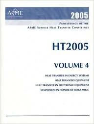 Proceedings of the Summer Heat Transfer Conference 2005: 4 (Proceedings of the Asme Heat Transfer Division)