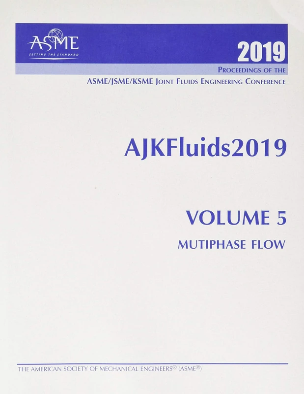 Print proceedings of the ASME - JSME - KSME Joint Fluids Engineering Conference 2019 (AJKFluids2019), Volume 5: Multiphase Flow