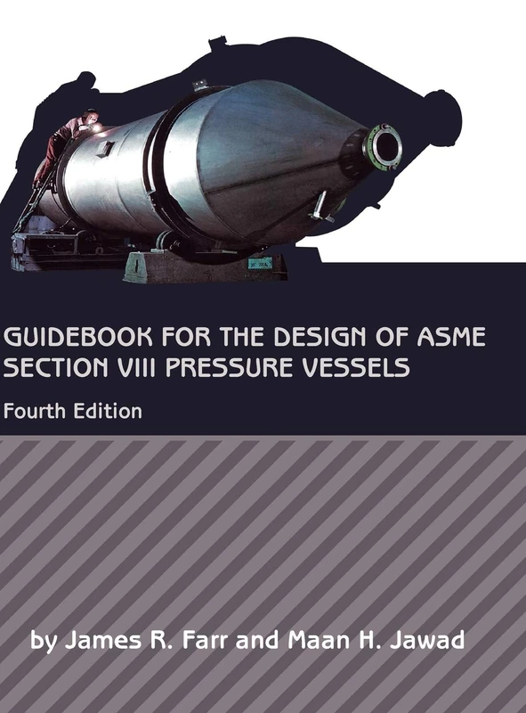 Guidebook for the Design of ASME Section VIII Pressure Vessels: 8