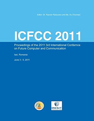 ICFCC 2011: Proceedings of the 2011 3rd International Conference on Future Computer and Communication: Iasi, Romania June 3-5, 2011