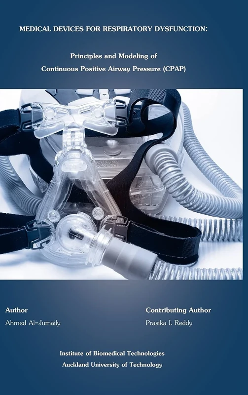 Medical Devices for Respiratory Dysfunction: Principles and Modeling of Continuous Positive Airway Pressure (Cpap): Principles and Modeling of Continuous Postive Airways Pressure (CPAP)