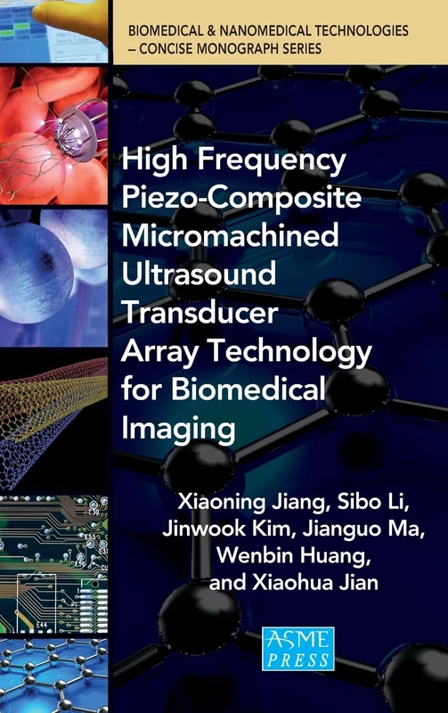 High Frequency Piezo-Composite Micromachined Ultrasound Transducer Array Technology for Biomedical Imaging (Biomedical and Nanomedical Technologies – Concise Monograph Series)