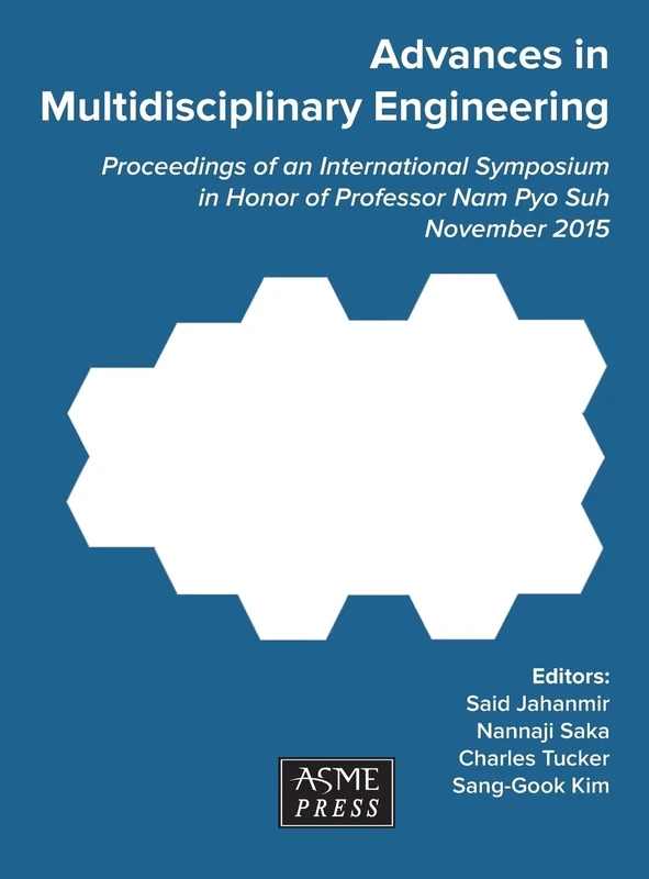 Advances in Multidisciplinary Engineering: Proceedings of an International Symposium in Honor of Professor Nam Pyo Suh