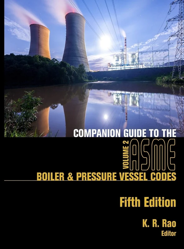 Companion Guide to the ASME Boiler and Pressure Vessel and Piping Codes: Volume 2: Criteria and Commentary on Select Aspects of the Boiler & Pressure Vessel and Piping Codes