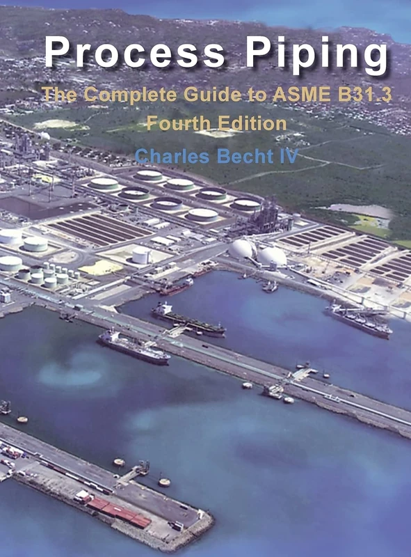 Process Piping: The Complete Guide to ASME B31.3