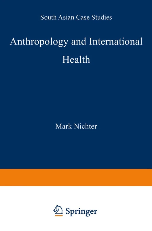Anthropology and International Health: South Asian Case Studies: 15 (Culture, Illness and Healing, 15)