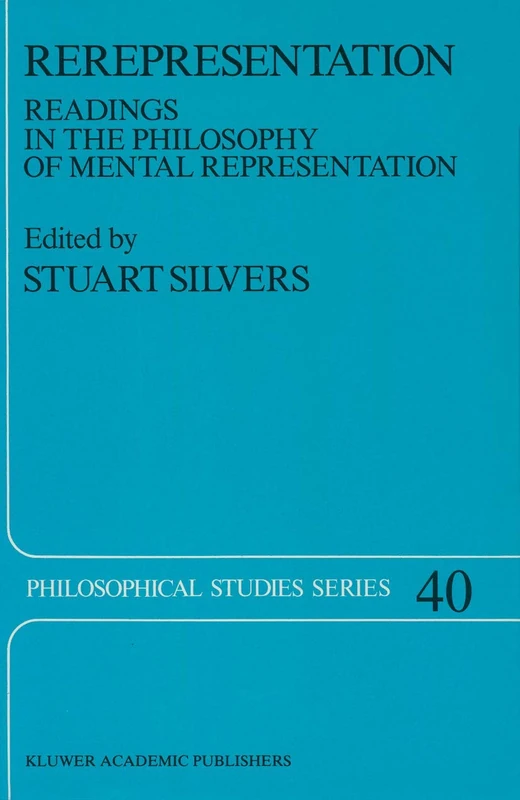 Rerepresentation: Readings in the Philosophy of Mental Representation: 40 (Philosophical Studies Series, 40)
