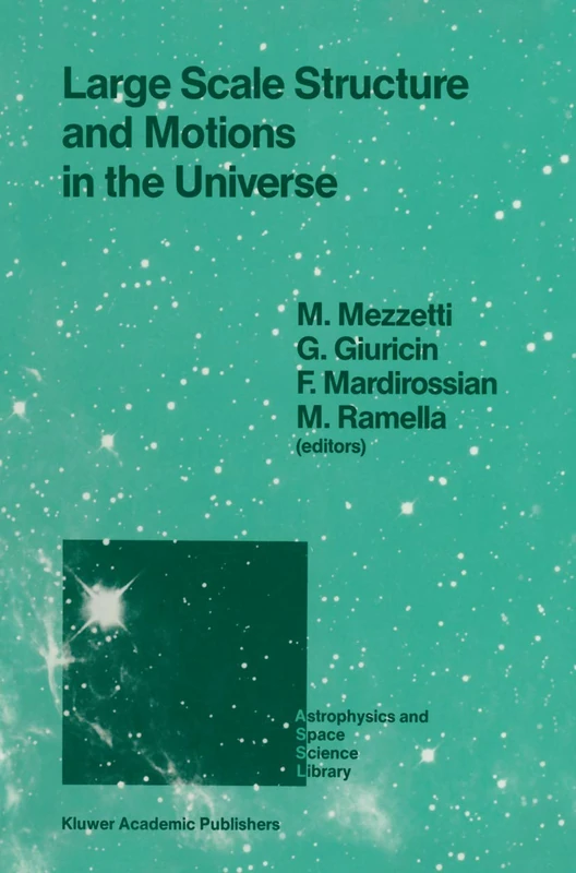 Large Scale Structure and Motions in the Universe: Proceeding of an International Meeting Held in Trieste, Italy, April 6–9, 1988: 151 (Astrophysics and Space Science Library, 151)