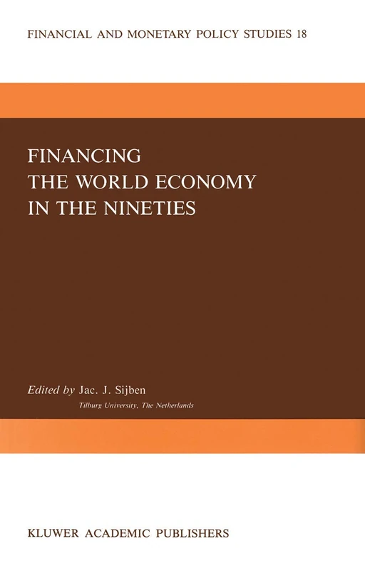 Financing the World Economy in the Nineties: 18 (Financial and Monetary Policy Studies, 18)