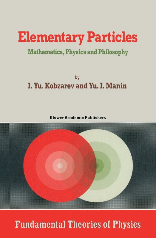 Elementary Particles: Mathematics, Physics and Philosophy: 34 (Fundamental Theories of Physics, 34)