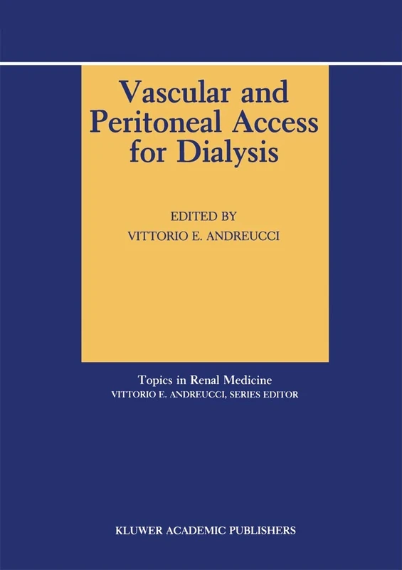 Vascular and Peritoneal Access for Dialysis: 8 (Topics in Renal Medicine, 8)