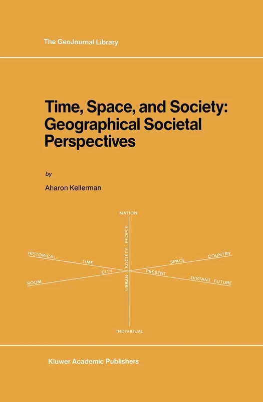 Time, Space, and Society: Geographical Societal Perspectives: 11 (GeoJournal Library, 11)