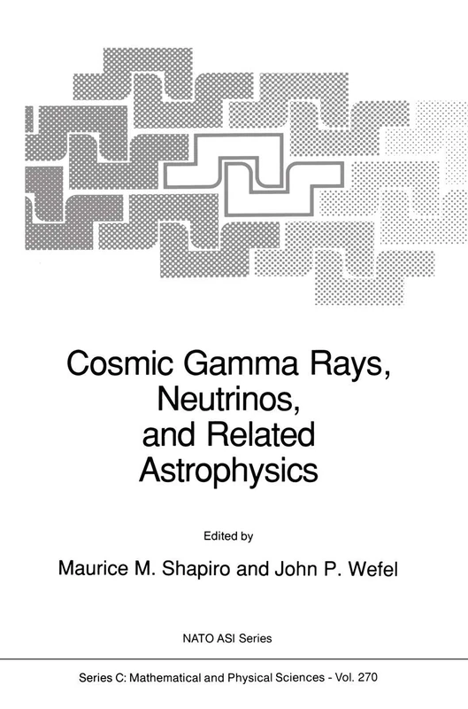 Cosmic Gamma Rays, Neutrinos, and Related Astrophysics: 270 (Nato Science Series C:, 270)