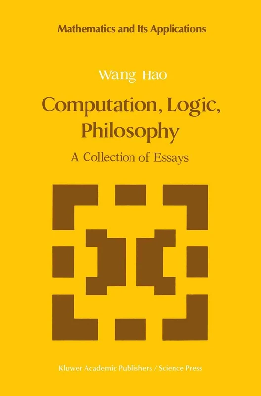 Computation, Logic, Philosophy: A Collection of Essays: 2 (Mathematics and its Applications, 2)