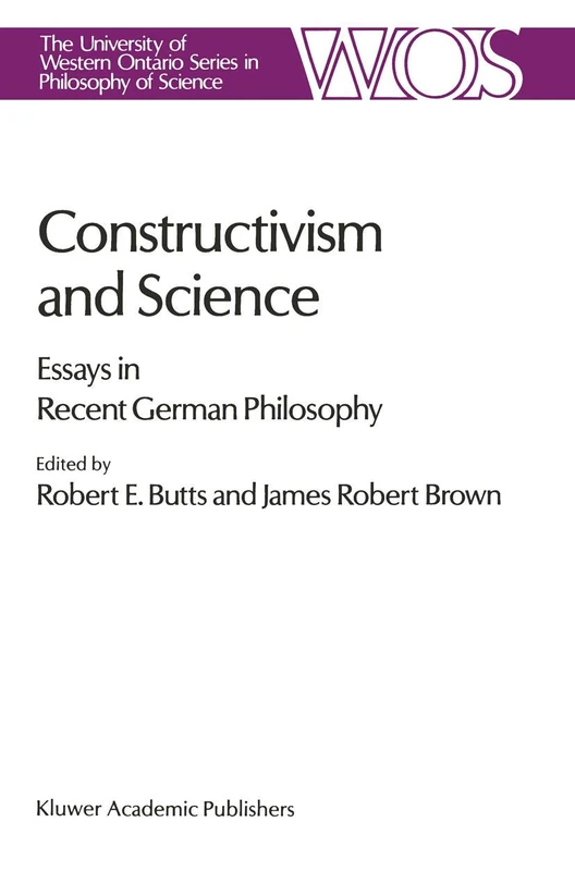 Constructivism and Science: Essays in Recent German Philosophy: 44 (The Western Ontario Series in Philosophy of Science, 44)