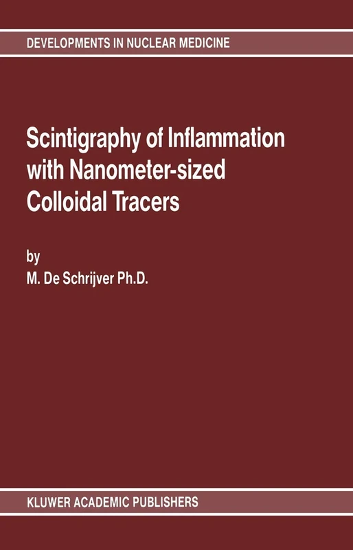 Scintigraphy of Inflammation with Nanometer-sized Colloidal Tracers: 16 (Developments in Nuclear Medicine, 16) - Image 1