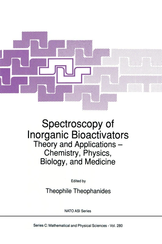 Spectroscopy of Inorganic Bioactivators: Theory and Applications ― Chemistry, Physics, Biology, and Medicine: 280 (Nato Science Series C:, 280)
