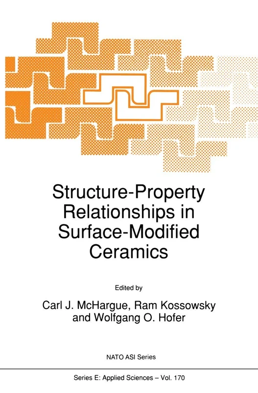 Structure-Property Relationships in Surface-Modified Ceramics: 170 (NATO Science Series E:, 170)