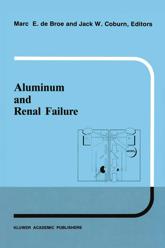Aluminum and renal failure: 26 (Developments in Nephrology, 26)