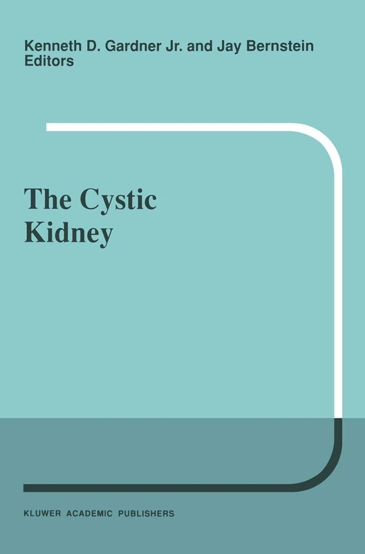 The Cystic Kidney: 27 (Developments in Nephrology, 27)
