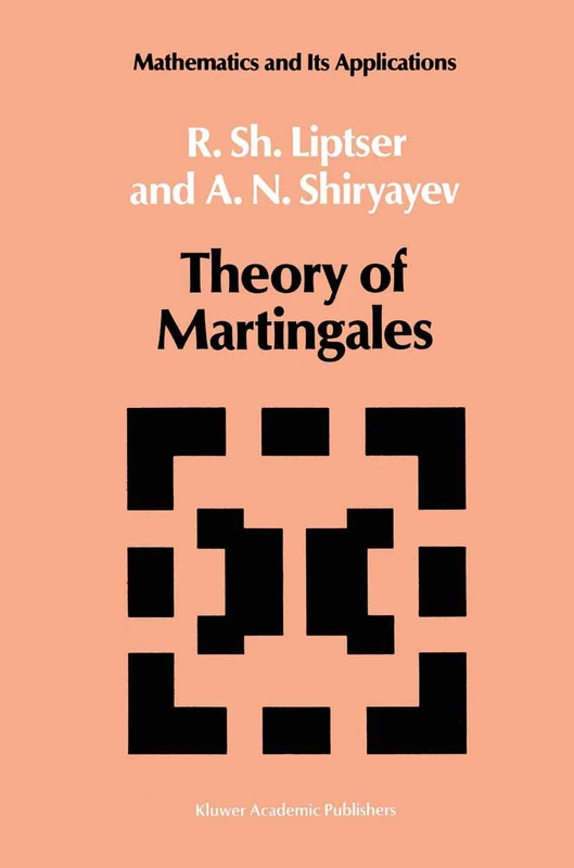 Theory of Martingales: 49 (Mathematics and its Applications, 49)
