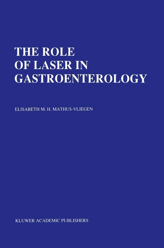 The Role of Laser in Gastroenterology: Analysis of Eight years’ experience: 9 (Developments in Gastroenterology, 9)