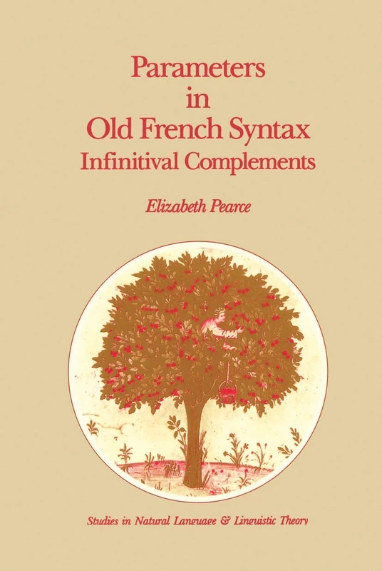Parameters in Old French Syntax: Infinitival Complements: Infinitival Complements: 18 (Studies in Natural Language and Linguistic Theory, 18)