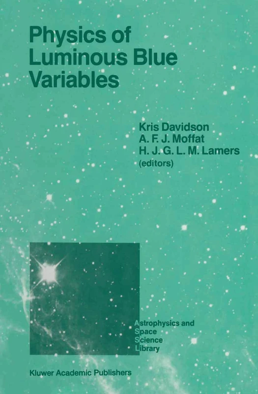 Physics of Luminous Blue Variables: Proceedings of the 113th Colloquium of the International Astronomical Union, Held at Val Morin, Quebec Province, ... (Astrophysics and Space Science Library, 157)