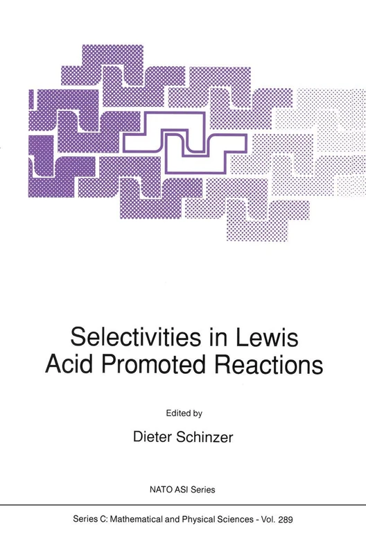 Selectivities in Lewis Acid Promoted Reactions: 289 (Nato Science Series C:, 289)