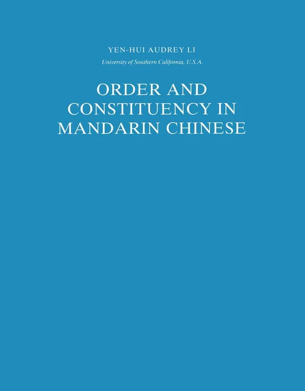 Order and Constituency in Mandarin Chinese: 19 (Studies in Natural Language and Linguistic Theory, 19)