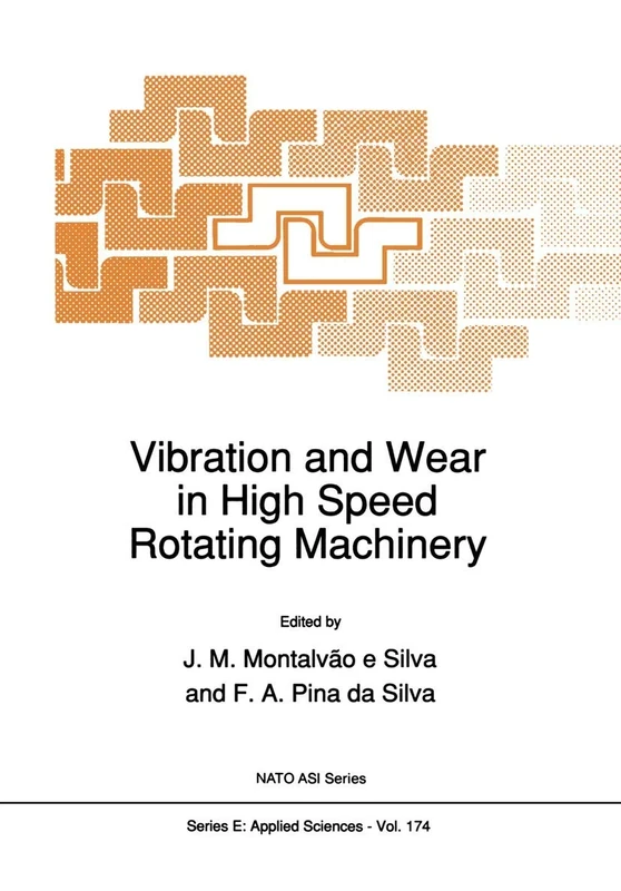 Vibration and Wear in High Speed Rotating Machinery: 174 (NATO Science Series E:, 174)