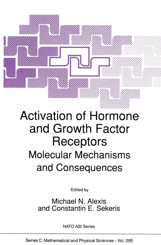 Activation of Hormone and Growth Factor Receptors: Molecular Mechanisms and Consequences: 295 (Nato Science Series C:, 295)