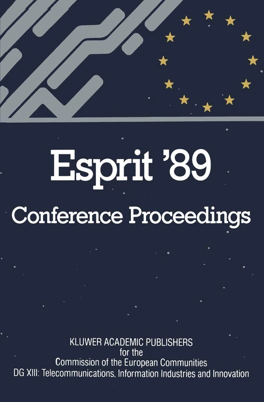 Esprit ’89: Proceedings of the 6th Annual ESPRIT Conference, Brussels, November 27 – December 1, 1989: 12512 (Mathematics and Its Applications (Soviet Series))