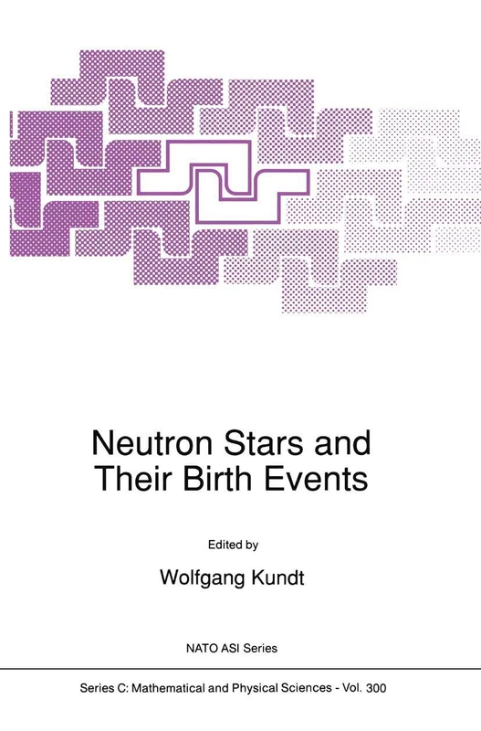 Neutron Stars and Their Birth Events: 300 (Nato Science Series C:, 300)