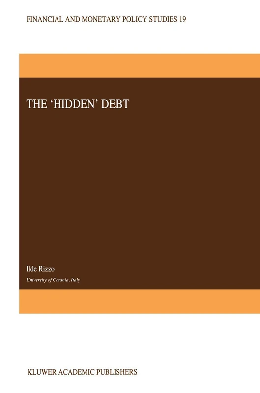 The ‘Hidden’ Debt: 19 (Financial and Monetary Policy Studies, 19) - Image 1