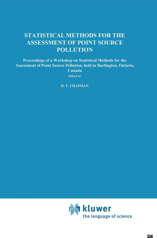 Statistical Methods for the Assessment of Point Source Pollution: Proceedings of a Workshop on Statistical Methods for the Assessment of Point Source ... Ontario, Canada (Physical Sciences; 298)
