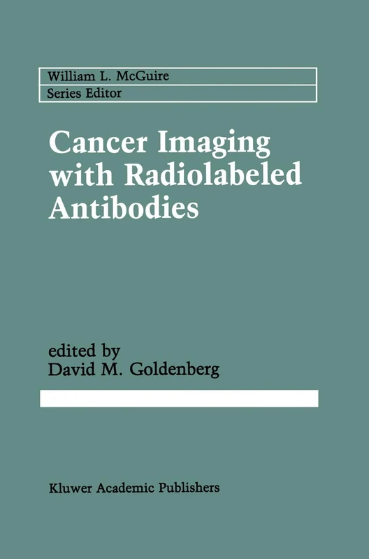 Cancer Imaging with Radiolabeled Antibodies: 51 (Cancer Treatment and Research, 51)