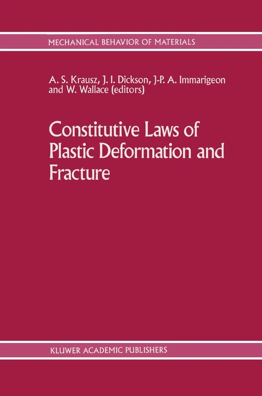 Constitutive Laws of Plastic Deformation and Fracture: 19th Canadian Fracture Conference, Ottawa, Ontario, 29–31 May 1989: 2 (Mechanical Behavior of Materials, 2)