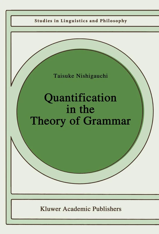 Quantification in the Theory of Grammar: 37 (Studies in Linguistics and Philosophy, 37)