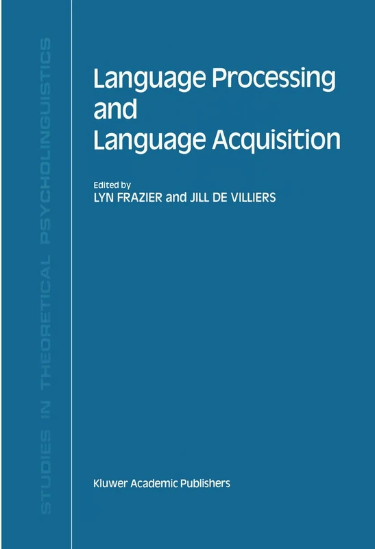 Language Processing and Language Acquisition: 10 (Studies in Theoretical Psycholinguistics, 10)