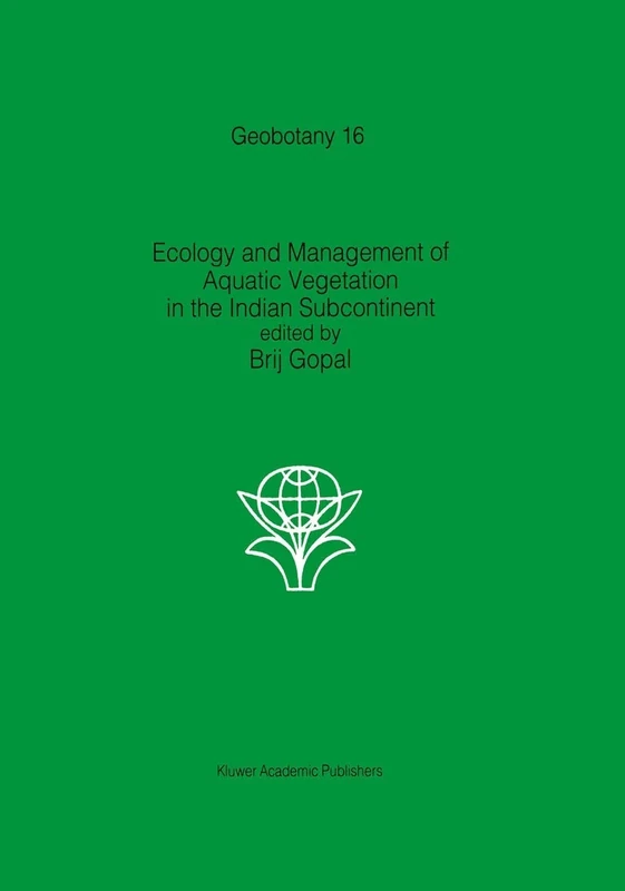 Ecology and management of aquatic vegetation in the Indian subcontinent: 16 (Geobotany, 16)