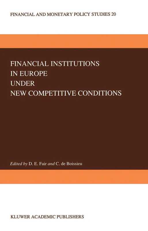 Financial Institutions in Europe under New Competitive Conditions: 20 (Financial and Monetary Policy Studies, 20)