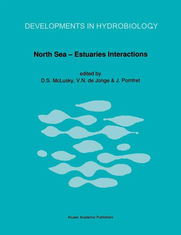 North Sea―Estuaries Interactions: Proceedings of the 18th EBSA Symposium held in Newcastle upon Tyne, U.K., 29th August to 2nd September, 1988: 55 (Developments in Hydrobiology, 55)