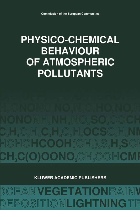 Physico-Chemical Behaviour of Atmospheric Pollutants (1989): Air Pollution Research Reports: 30 (NATO Advanced Study Institutes Series)