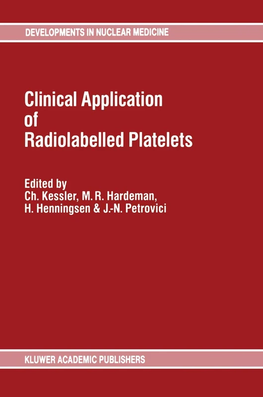 Clinical Application of Radiolabelled Platelets: 17 (Developments in Nuclear Medicine, 17)