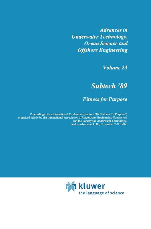 Subtech '89: Fitness for Purpose: 23 (Advances in Underwater Technology, Ocean Science and Offshore Engineering, 23)