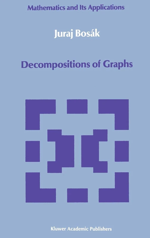 Decompositions of Graphs: 47 (Mathematics and its Applications, 47)