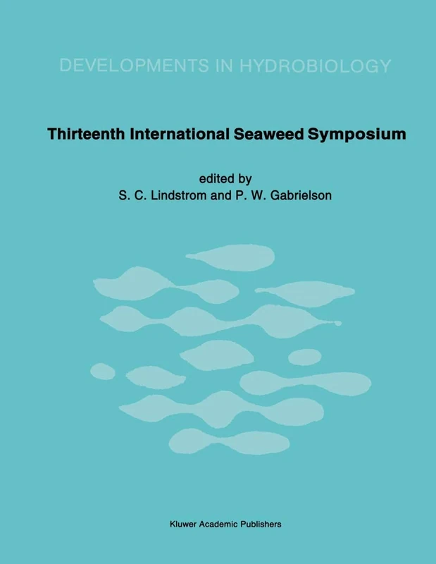 Thirteenth International Seaweed Symposium: Proceedings of the Thirteenth International Seaweed Symposium held in Vancouver, Canada, August 13–18, 1989: 58 (Developments in Hydrobiology, 58)