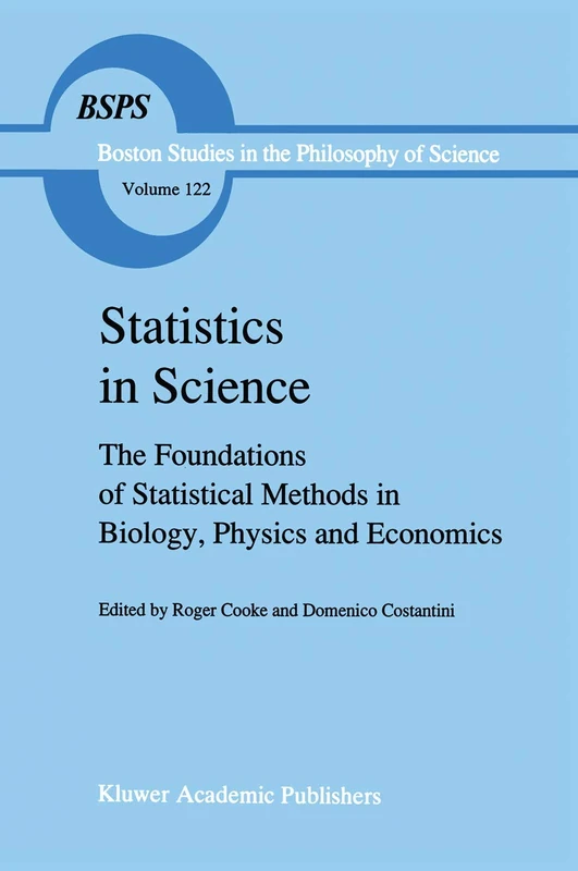 Statistics in Science: The Foundations of Statistical Methods in Biology, Physics and Economics: 122 (Boston Studies in the Philosophy and History of Science, 122)
