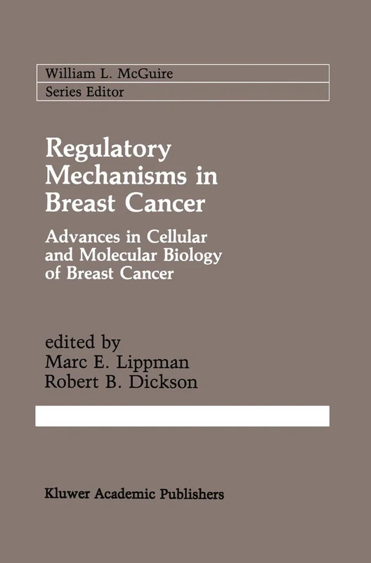 Regulatory Mechanisms in Breast Cancer: Advances in Cellular and Molecular Biology of Breast Cancer: 53 (Cancer Treatment and Research, 53)